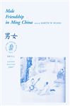 Male Friendship in Ming China - Huang, Martin