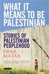 What it Means to be Palestinian - Matar, Dina