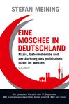 Eine Moschee in Deutschland: Nazis, Geheimdienste und der Aufstieg des politischen Islam im Westen