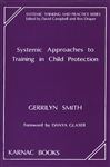 Systemic Approaches to Training in Child Protection - Smith, Gerrilyn