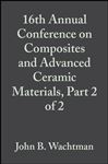 16th Annual Conference on Composites and Advanced Ceramic Materials, Part 2 of 2 - Wachtman, John B.