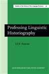 Professing Linguistic Historiography - Koerner, E.F.K.