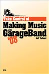 Take Control of Making Music with GarageBand '08 - Tolbert, Jeff