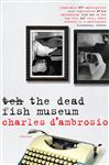 The Dead Fish Museum - D'Ambrosio, Charles