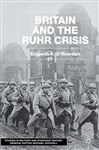 Britain and the Ruhr Crisis (Studies in Military and Strategic History)