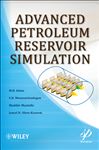 Advanced Petroleum Reservoir Simulation - Islam, Rafiq; Moussavizadegan, S.H.; Mustafiz, Shabbir; Abou-Kassem, Jamal H.