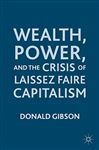 Wealth, Power, and the Crisis of Laissez Faire Capitalism