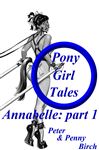Pony-Girl Tales - Annabelle: Part 1 - Birch, Peter