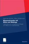 Wissenstransfer mit Wikis und Weblogs - Tochtermann, Klaus; Stocker, Alexander