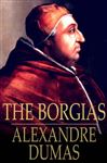 The Borgias - Dumas, Alexandre