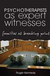 Psychotherapists as Expert Witnesses - Kennedy, Roger