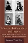 Looters, Photographers, and Thieves - Verdicchio, Pasquale