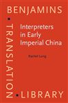 Interpreters in Early Imperial China - Lung, Rachel
