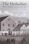 The Methodists and Revolutionary America, 1760-1800 - Andrews, Dee E.