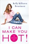 I Can Make You Hot! - Bensimon, Kelly Killoren