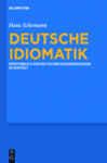 Deutsche Idiomatik: WÃ¶rterbuch der deutschen Redewendungen im Kontext Hans Schemann Author