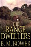 The Range Dwellers - Bower, B. M.