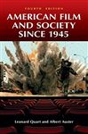 American Film and Society since 1945, 4th Edition - Quart, Leonard; Auster, Albert