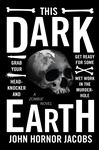 This Dark Earth - Jacobs, John Hornor