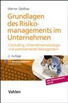Grundlagen des Risikomanagements im Unternehmen: Controlling, Unternehmensstrategie und wertorientiertes Management