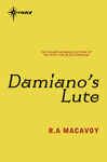 Damiano's Lute - MacAvoy, R. A.