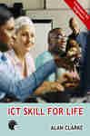 ICT Skill for Life - Clarke, Alan