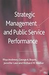 Strategic Management and Public Service Performance - Law, Jennifer; Andrews, Rhys, Dr; Boyne, George, Dr; Walker, Richard, Professor