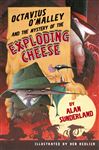 Octavius O'Malley and the Mystery of the Exploding Cheese