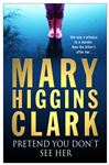 PRETEND YOU DON'T SEE HER - Clark, Mary Higgins
