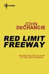 Red Limit Freeway - DeChancie, John