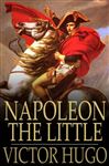 Napoleon the Little - Hugo, Victor