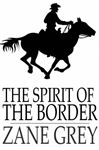 The Spirit of the Border - Grey, Zane