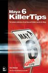 Maya 6 Killer Tips - Hanson, Eric; Ibrahim, Kenneth; Nijmeh, Alex