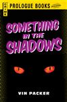 Something in the Shadows Vin Packer Author