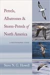 Petrels, Albatrosses, and Storm-Petrels of North America - Howell, Steve N. G.