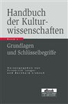 Handbuch der Kulturwissenschaften: Band 1: Grundlagen und Schlüsselbegriffe