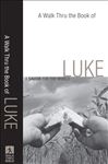 A Walk Thru the Book of Luke: A Savior for the World