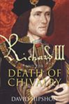 Richard III and the Death of Chivalry - Hipshon, David