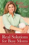 Real Solutions for Busy Moms - Ireland, Kathy