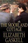 The Moorland Cottage - Gaskell, Elizabeth