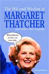 The Wit and Wisdom of Margaret Thatcher - Benson, Richard