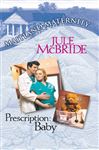 Prescription: Baby - McBride, Jule