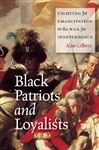 Black Patriots and Loyalists - Gilbert, Alan