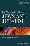 The Wiley-Blackwell History of Jews and Judaism - Levenson, Alan T.