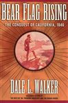 Bear Flag Rising - Walker, Dale L.