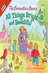 The Berenstain Bears: All Things Bright and Beautiful - Berenstain, Jan & Mike