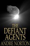 The Defiant Agents - Norton, Andre