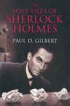 The Lost Files of Sherlock Holmes - Gilbert, Paul D.
