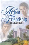 Ardent Friendship - Bailey, Elizabeth