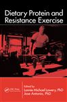 Dietary Protein and Resistance Exercise - Antonio, Jose; Lowery, Lonnie Michael